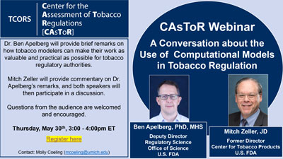 Flyer for CAsToR Webinar with Ben Apelberg and Mitch Zeller: A Conversation about the Use of Computational Models in Tobacco Regulation